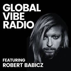 Global Vibe Radio 418 feat. Robert Babicz