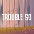 Trouble So Hard (Disco Version)