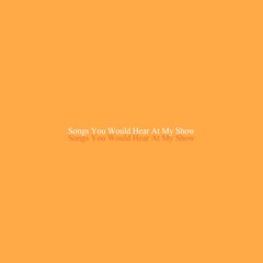 Ynotna - Songs You Would Hear At My Show (Part. 1)