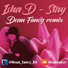 Isha D - Stay (Dean Fancy Remix)