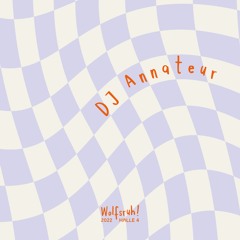DJ Annateur - Halle 4 @ Wolfsruh 2022