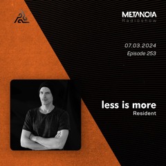 Metanoia pres. Less is more ▷Hypnotic Melodies [March]