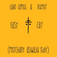 luke combs - fast car (merchant 'asiwaju' edit)