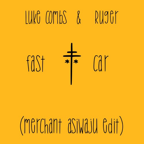 luke combs - fast car (merchant 'asiwaju' edit)