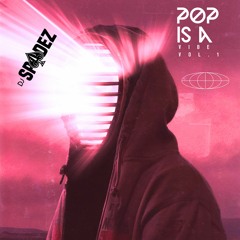 Pop Is A Vibe! ((CLEAN)) Vol.1 Mixed By Dj Spadez