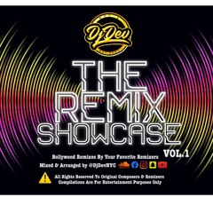 Dj Dev NYC - The Remix Showcase Vol.1 (mix of Bollywood Remixes)