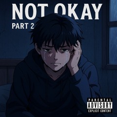 Not okay part 2