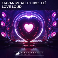 Ciaran McAuley Presents Elï - Love Loud