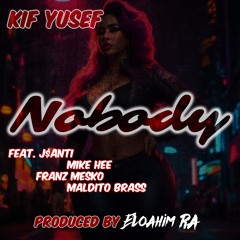 Nobody - Feat. J$anti, Mike Hee, Franz Mesko & Maldito Brass (Prod. By Eloahim Ra)