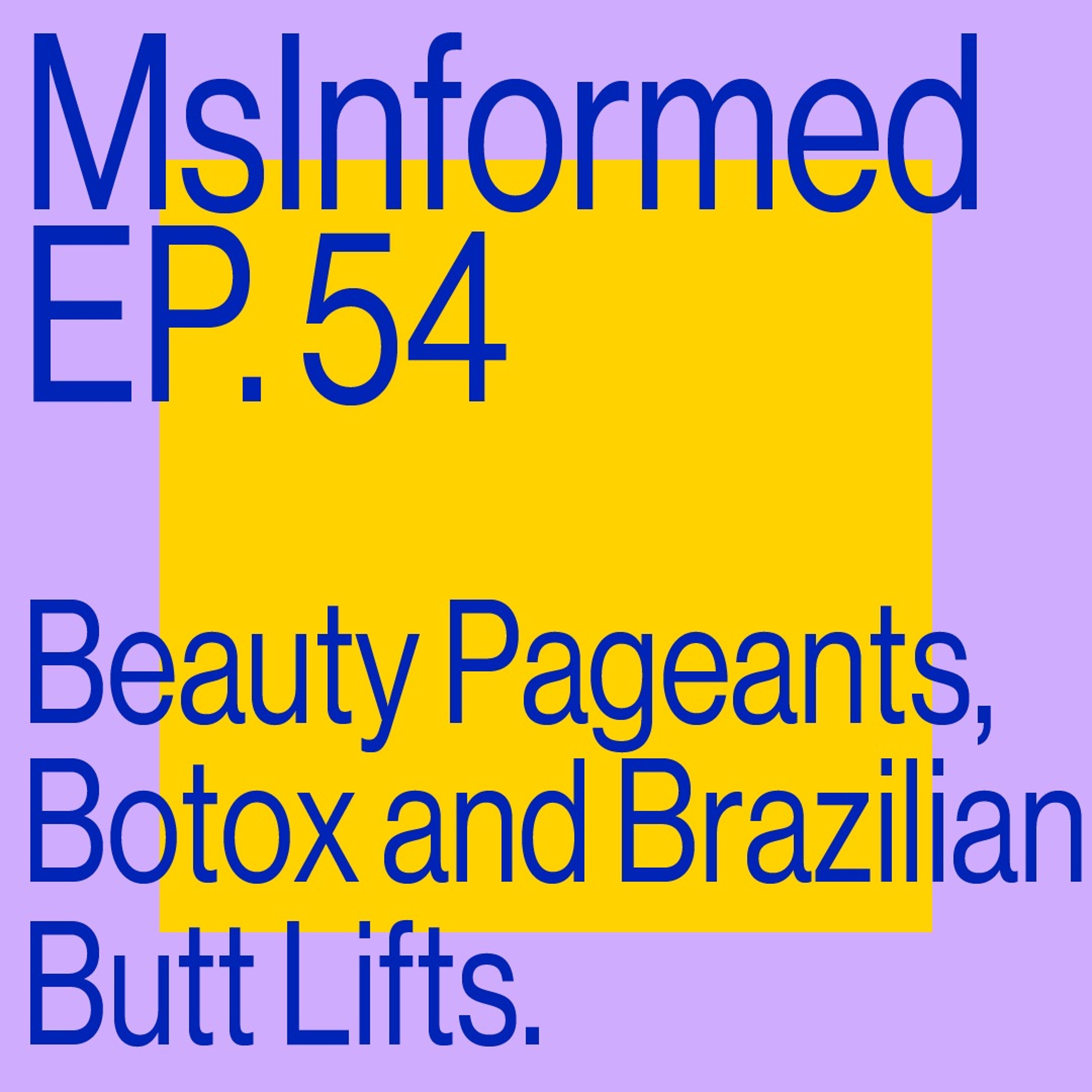 Episode 54: Beauty Pageants, Botox And Brazilian Butt Lifts