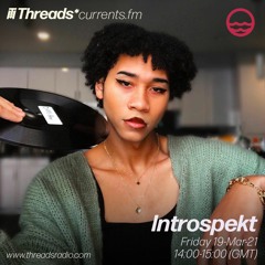Introspekt (Threads*Currents.fm) - 19-Mar-21