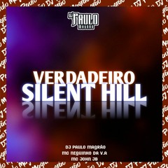 Verdadeiro Silent Hill - MC Neguinho Da V.A E MC John JB (DJ Paulo Magrão)