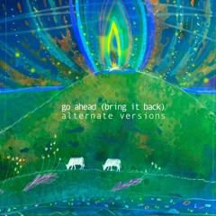 Go Ahead (Bring It Back) [Trevor Jones Alternate Version]