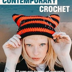 [PDF] DOWNLOAD EBOOK Contemporary Crochet: 35 super-easy garments and accessorie