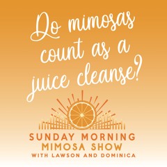 Sunday Morning Mimosa Show 1.28