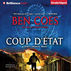 [Access] EBOOK 💗 Coup d'Etat: Dewey Andreas, Book 2 by  Ben Coes,David de Vries,Bril