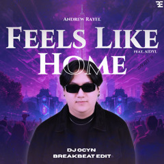 Feels Like Home - DJ Ocyn (BKB Edit) | Breakbeat Edition [PITCHED UP]