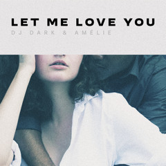 Dj Dark & Amélie - Let Me Love You