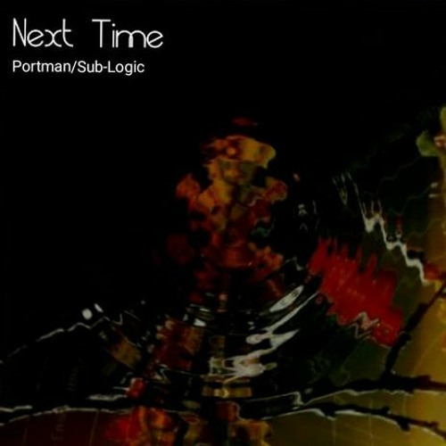 Next Time Portman/Sub-Logic (FREE DOWNLOAD)
