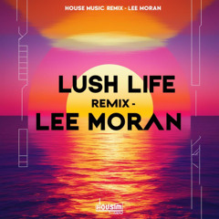 Lush Life - Lee Moran Edit