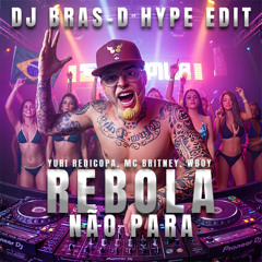 REBOLA NÃO PARA - Yuri Redicopa, Mc Britney, Wboy ( DJ BRAS-D HYPE INTRO )