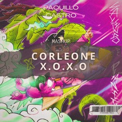 Corleone x X.O.X.O (Paquillo Castro Mashup)