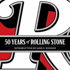 [ACCESS] KINDLE PDF EBOOK EPUB 50 Years of Rolling Stone: The Music, Politics and People that Shaped