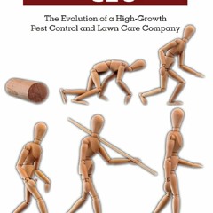 (PDF BOOK) From Technician to CEO: The Evolution of a High-Growth Pest Control and Lawn