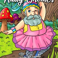 download KINDLE 📃 Nutty Gnomes Coloring Book: A Coloring Book For Adults Featuring a