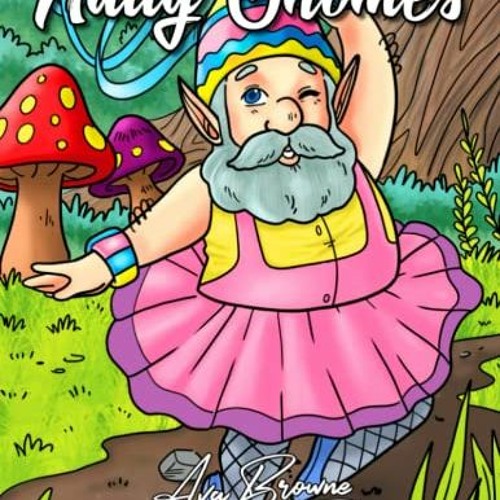[ACCESS] EPUB 📌 Nutty Gnomes Coloring Book: A Coloring Book For Adults Featuring a C