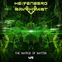 Raveheart & Heisenberg - The Matrix Of Matter (Coming Soon)