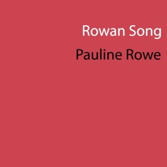 Rowan Song by Pauline Rowe