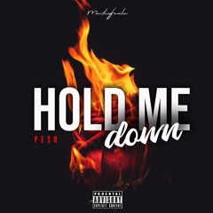 Peso - Hold Me Down