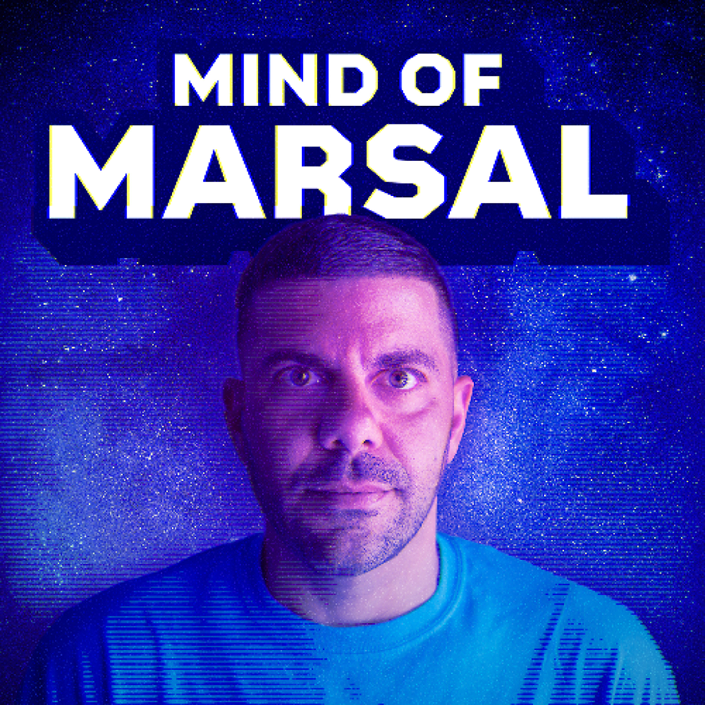 Mind of Marsal Podcast - Episode 110