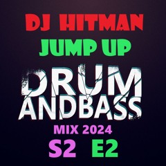 DJ HITMAN JUMP UP DNB MIX 2024 S2 E2