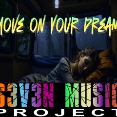 S3V3NMUSICPROJECT - Move On Your Dream