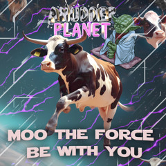 MOO THE FORCE BE WITH YOU