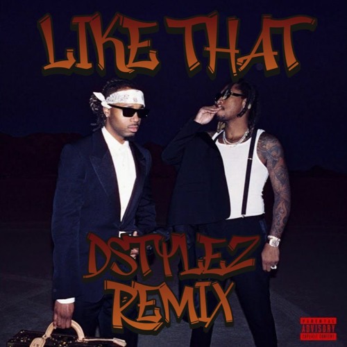 Like That - Future Ft. Dylon24reign Prod. Metro Boomin'