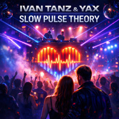 Ivan Tanz & Yax - Slow Pulse Theory