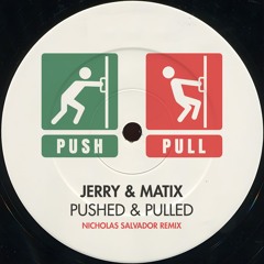 Premiere : Jerry & Matix - Pushed and Pulled [ Nicholas Salvador rework ]