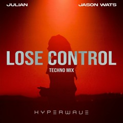 Julian, Jason Wats - Lose Control (Techno Mix)