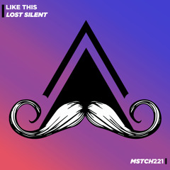 Lost Silent - Like This (Original Mix) [MUSTACHE CREW RECORDS]