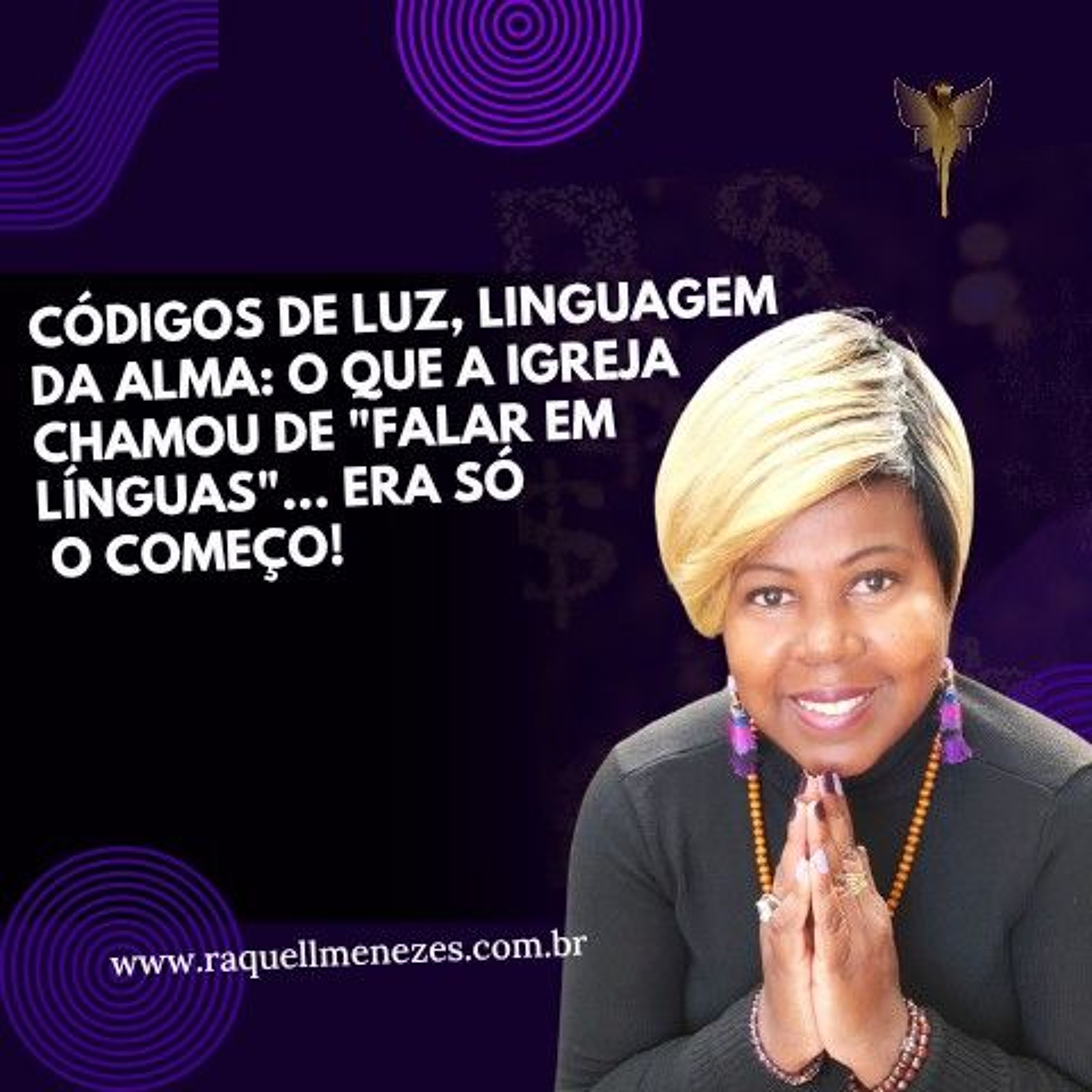 Raquell Menezes | Códigos de Luz & Negócios de Alma
