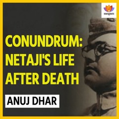 Conundrum: Netaji's Life After Death | Anuj Dhar | Chandrachur Ghose | KGB Archives | Gumnami Baba