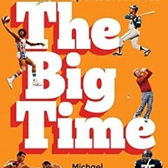 [DOWNLOAD] EPUB The Big Time: How the 1970s Transformed Sports in America
