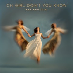 Oh Girl Don't You Know