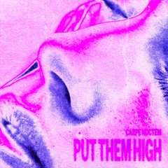 Premiere: Carpe Noctem (UK) - PUT EM HIGH [Free Download]