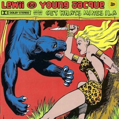 Lewii & Young Jacque ~ Get Whats Mine (ILA)