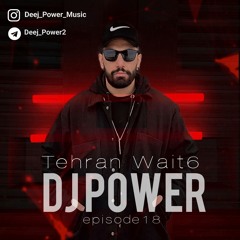 Dj Power - Tehran Wait 6 (episode18).mp3
