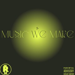 Music We Make By Kelz Feat. Skrilla Scratch